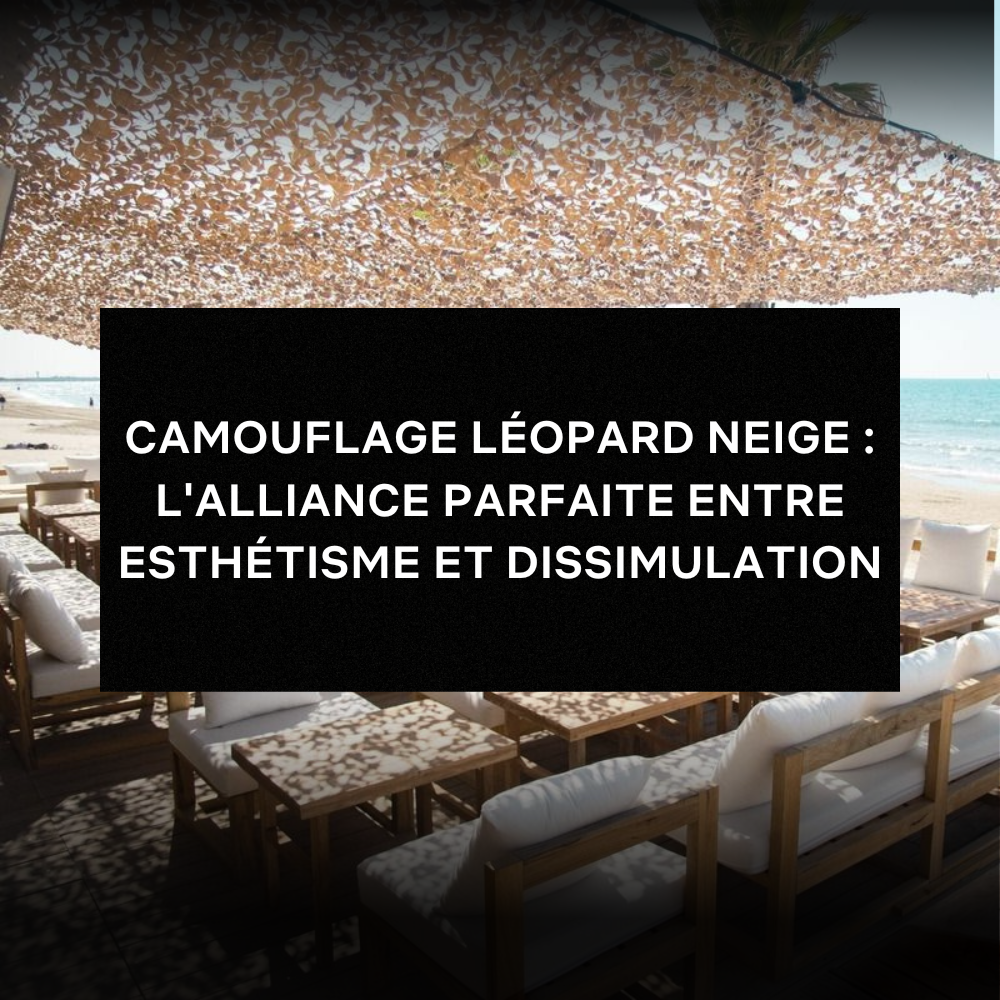 CAMOUFLAGE LÉOPARD NEIGE : L'ALLIANCE PARFAITE ENTRE ESTHÉTISME ET DISSIMULATION