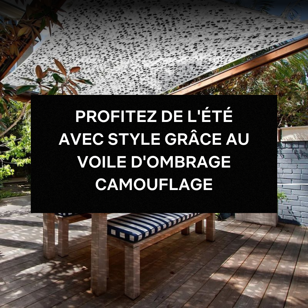 PROFITEZ DE L'ÉTÉ AVEC STYLE GRÂCE AU VOILE D'OMBRAGE CAMOUFLAGE